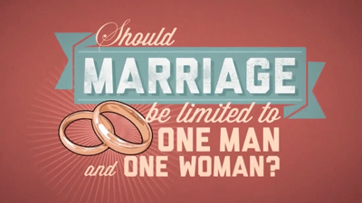 Should Marriage Be Limited To One Man And One Woman?